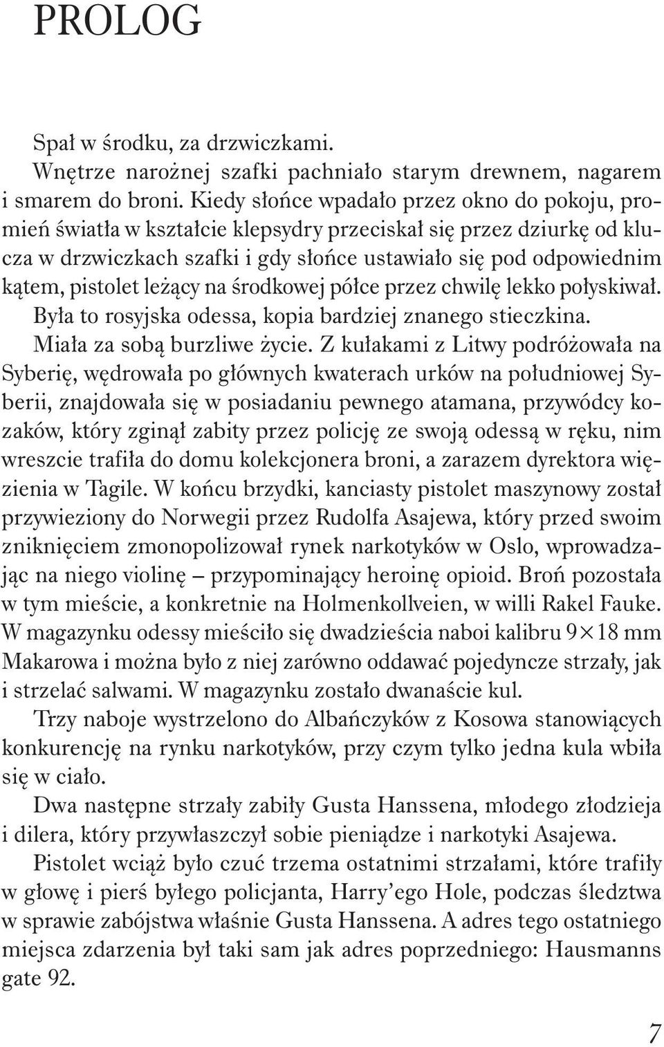 na rodkowej pó ce przez chwil lekko po yskiwa. By a to rosyjska odessa, kopia bardziej znanego stieczkina. Mia a za sob burzliwe ycie.