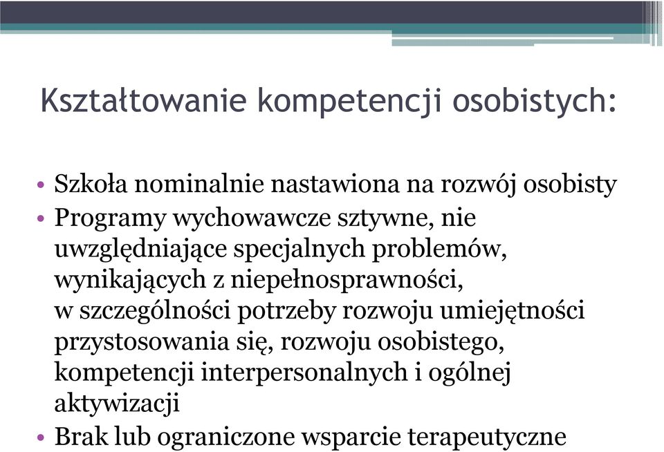 niepełnosprawności, w szczególności potrzeby rozwoju umiejętności przystosowania się, rozwoju