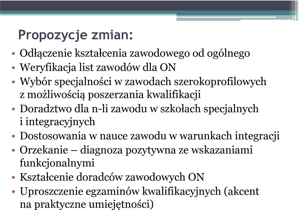 integracyjnych Dostosowania w nauce zawodu w warunkach integracji Orzekanie diagnoza pozytywna ze wskazaniami