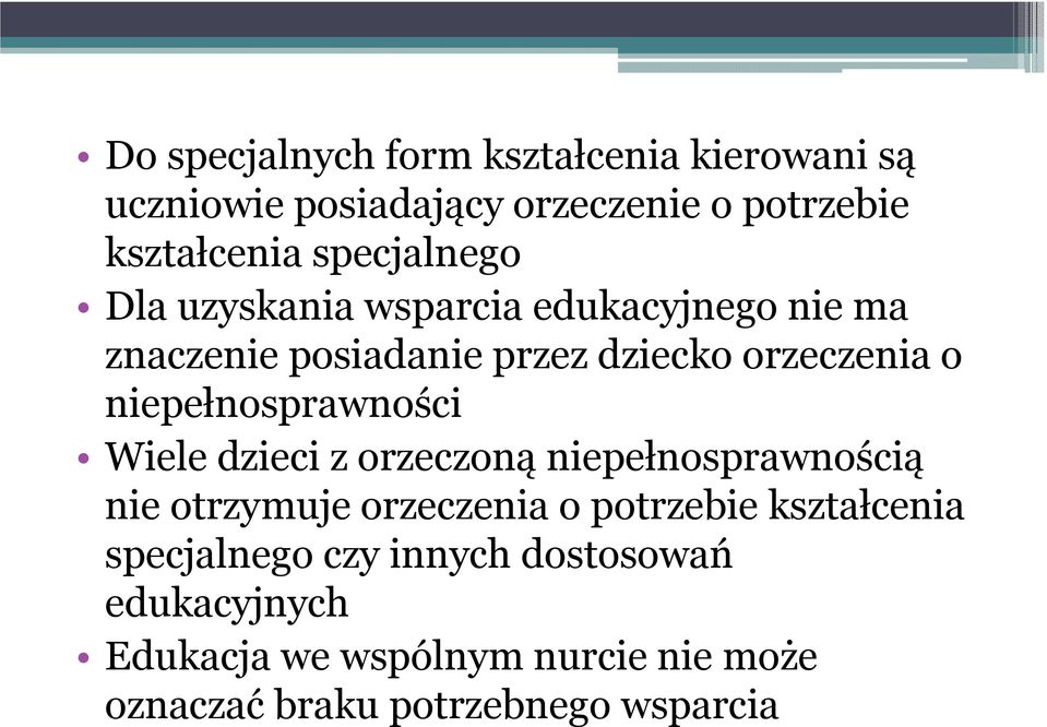 niepełnosprawności Wiele dzieci z orzeczoną niepełnosprawnością nie otrzymuje orzeczenia o potrzebie