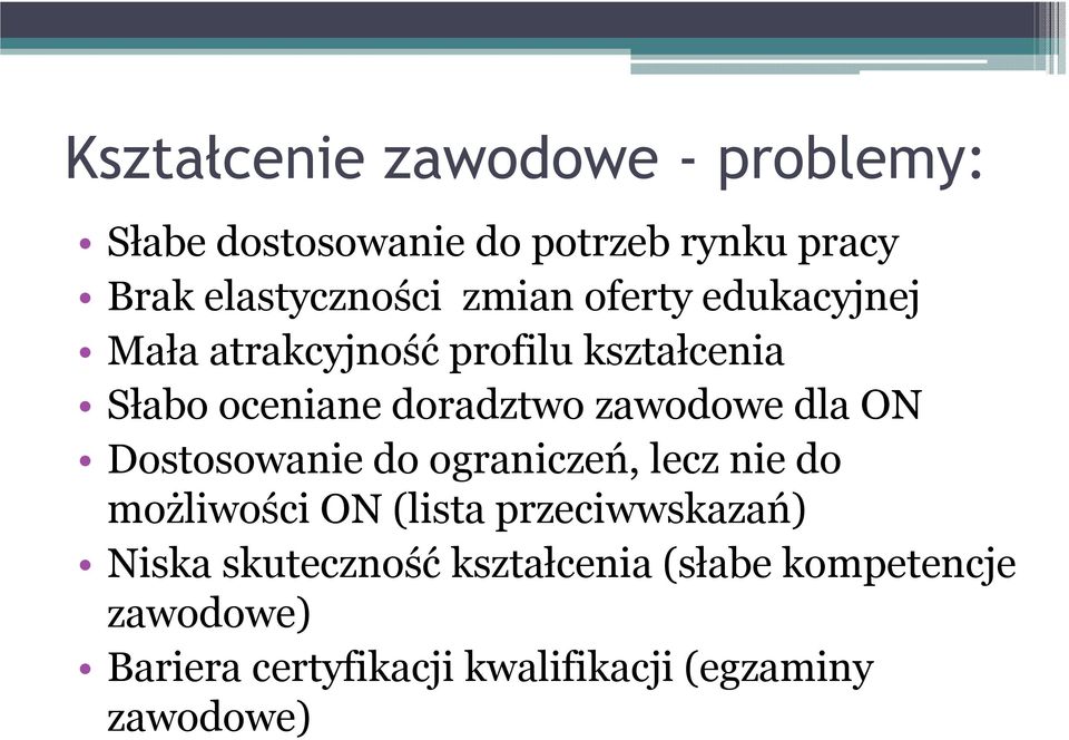 dla ON Dostosowanie do ograniczeń, lecz nie do możliwości ON (lista przeciwwskazań) Niska