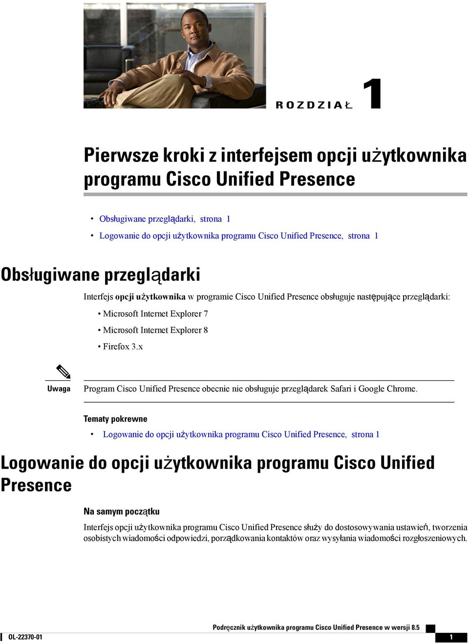 x Uwaga Program Cisco Unified Presence obecnie nie obsługuje przeglądarek Safari i Google Chrome.