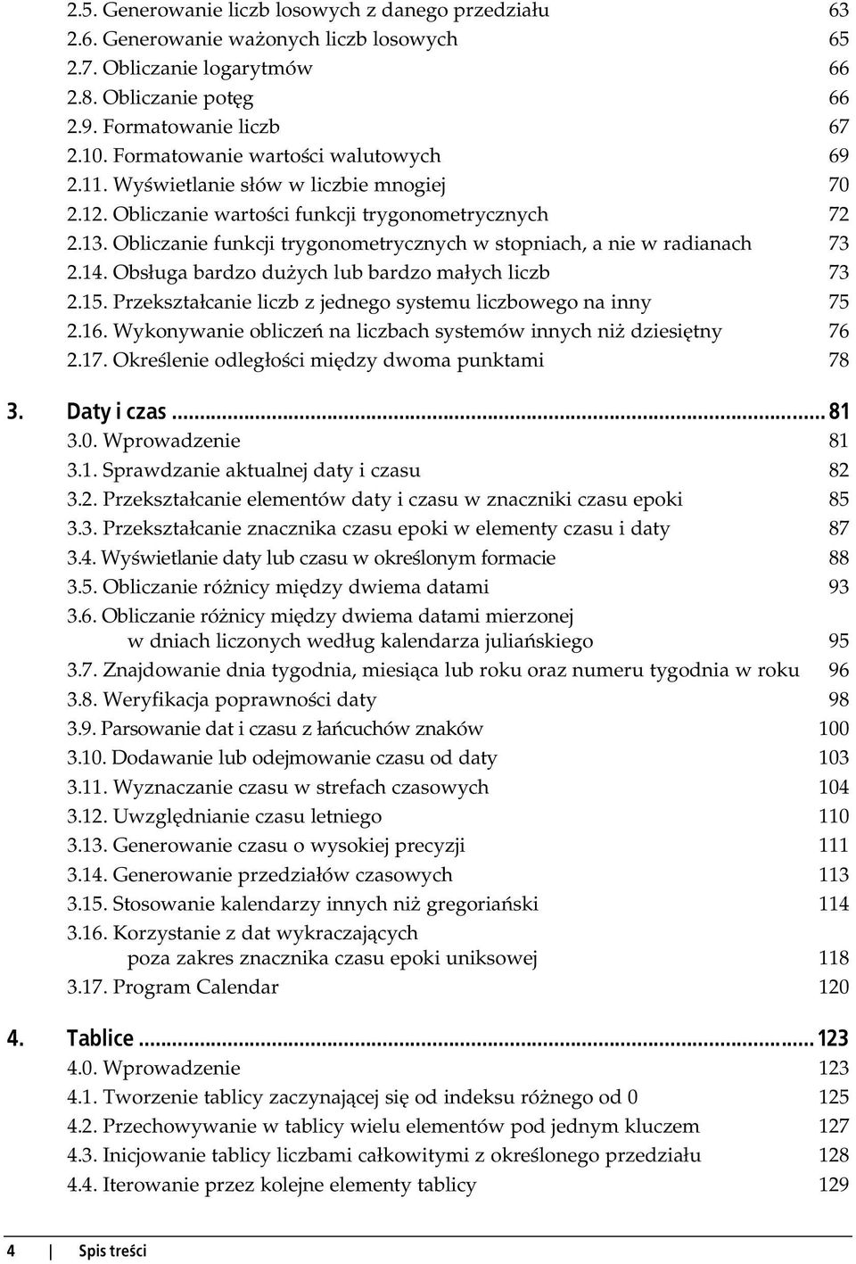 Obliczanie funkcji trygonometrycznych w stopniach, a nie w radianach 73 2.14. Obsługa bardzo dużych lub bardzo małych liczb 73 2.15. Przekształcanie liczb z jednego systemu liczbowego na inny 75 2.16.