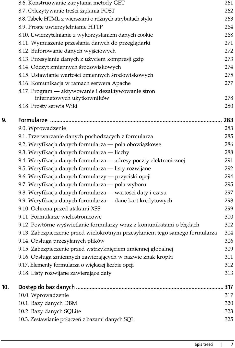 Przesyłanie danych z użyciem kompresji gzip 273 8.14. Odczyt zmiennych środowiskowych 274 8.15. Ustawianie wartości zmiennych środowiskowych 275 8.16. Komunikacja w ramach serwera Apache 277 8.17.