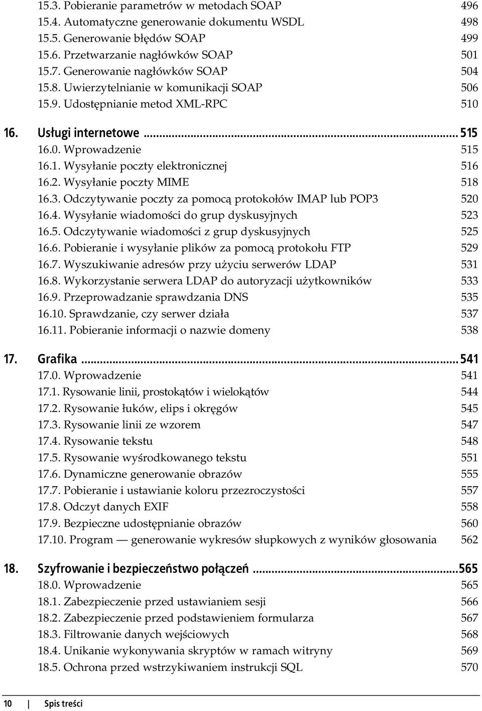 2. Wysyłanie poczty MIME 518 16.3. Odczytywanie poczty za pomocą protokołów IMAP lub POP3 520 16.4. Wysyłanie wiadomości do grup dyskusyjnych 523 16.5. Odczytywanie wiadomości z grup dyskusyjnych 525 16.