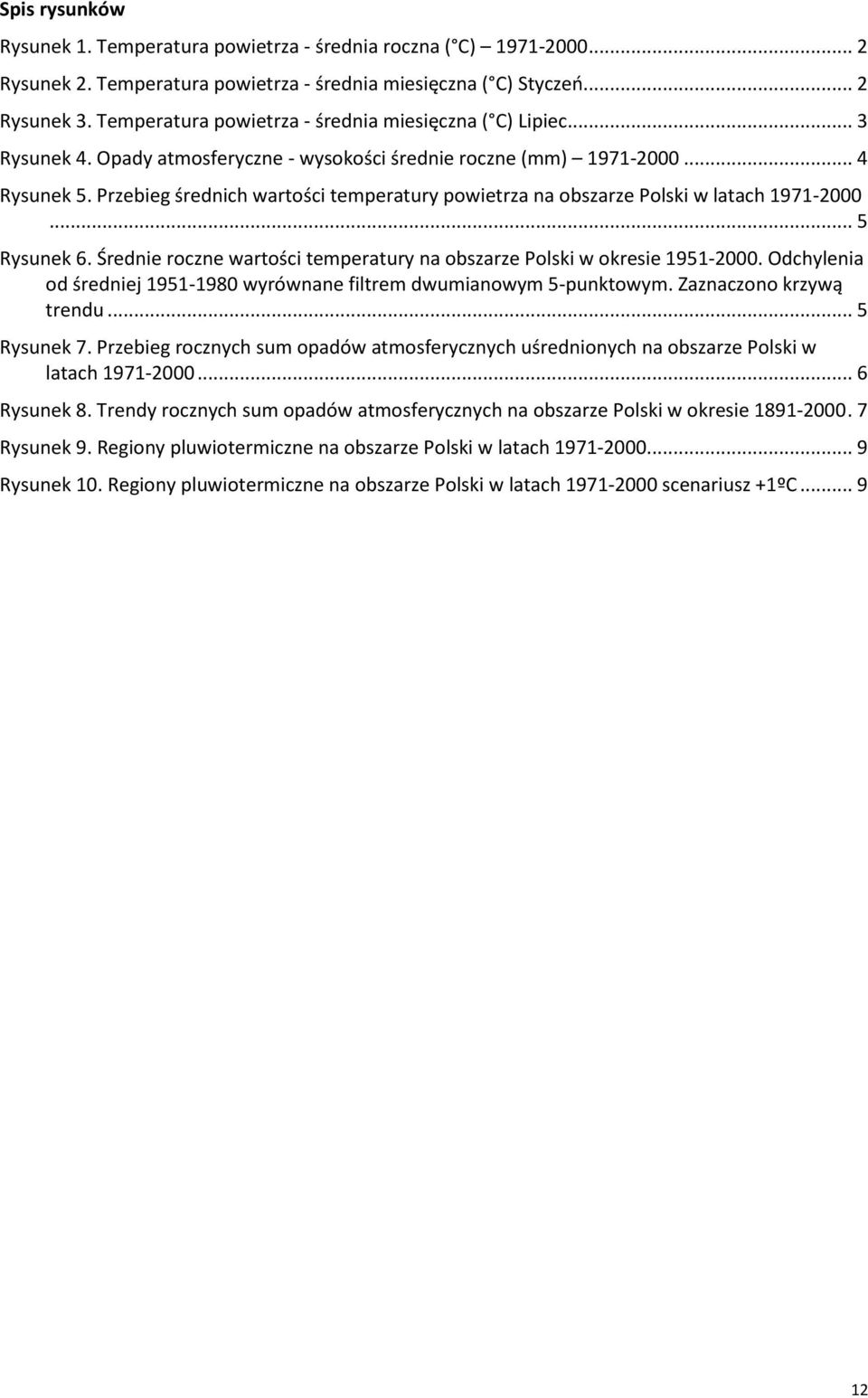 Przebieg średnich wartości temperatury powietrza na obszarze Polski w latach 1971-2000... 5 Rysunek 6. Średnie roczne wartości temperatury na obszarze Polski w okresie 1951-2000.