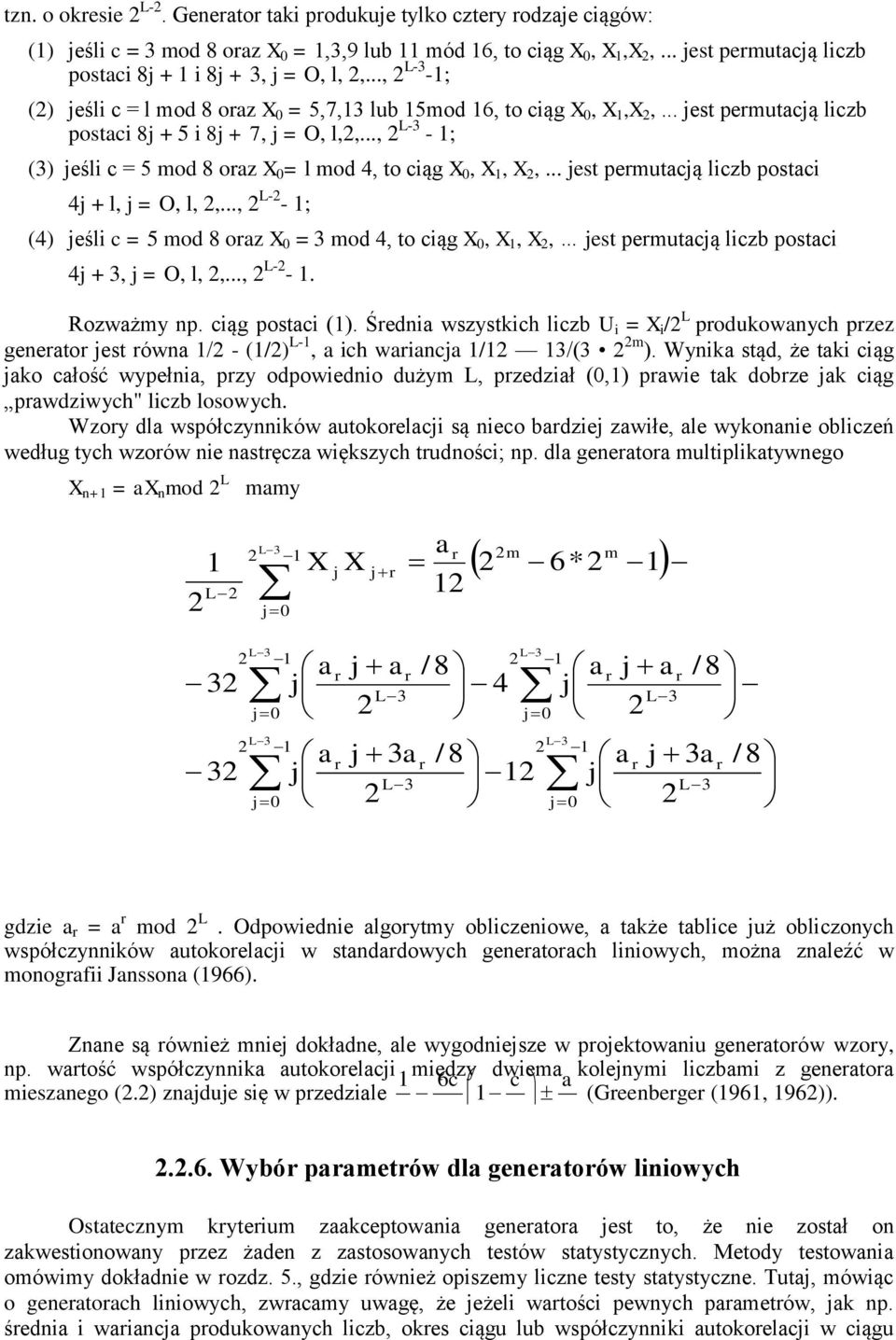 .., L-3 - ; (3 jeśli c = 5 mod 8 oraz X 0 = l mod 4, o ciąg X 0, X, X,... jes permuacją liczb posaci 4j + l, j = O, l,,.