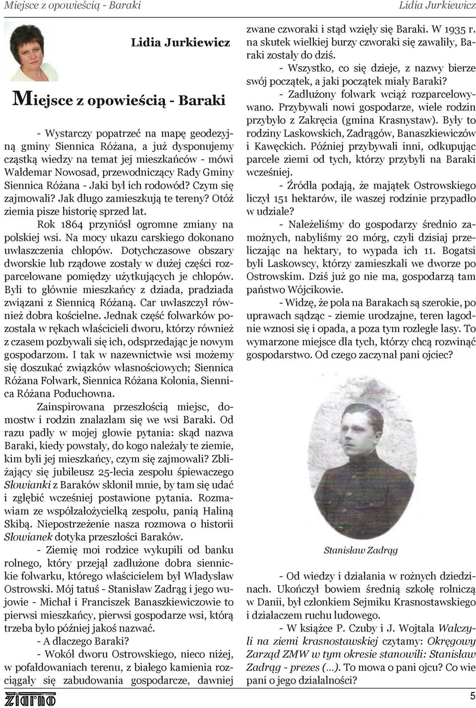 Rok 1864 przyniósł ogromne zmiany na polskiej wsi. Na mocy ukazu carskiego dokonano uwłaszczenia chłopów.