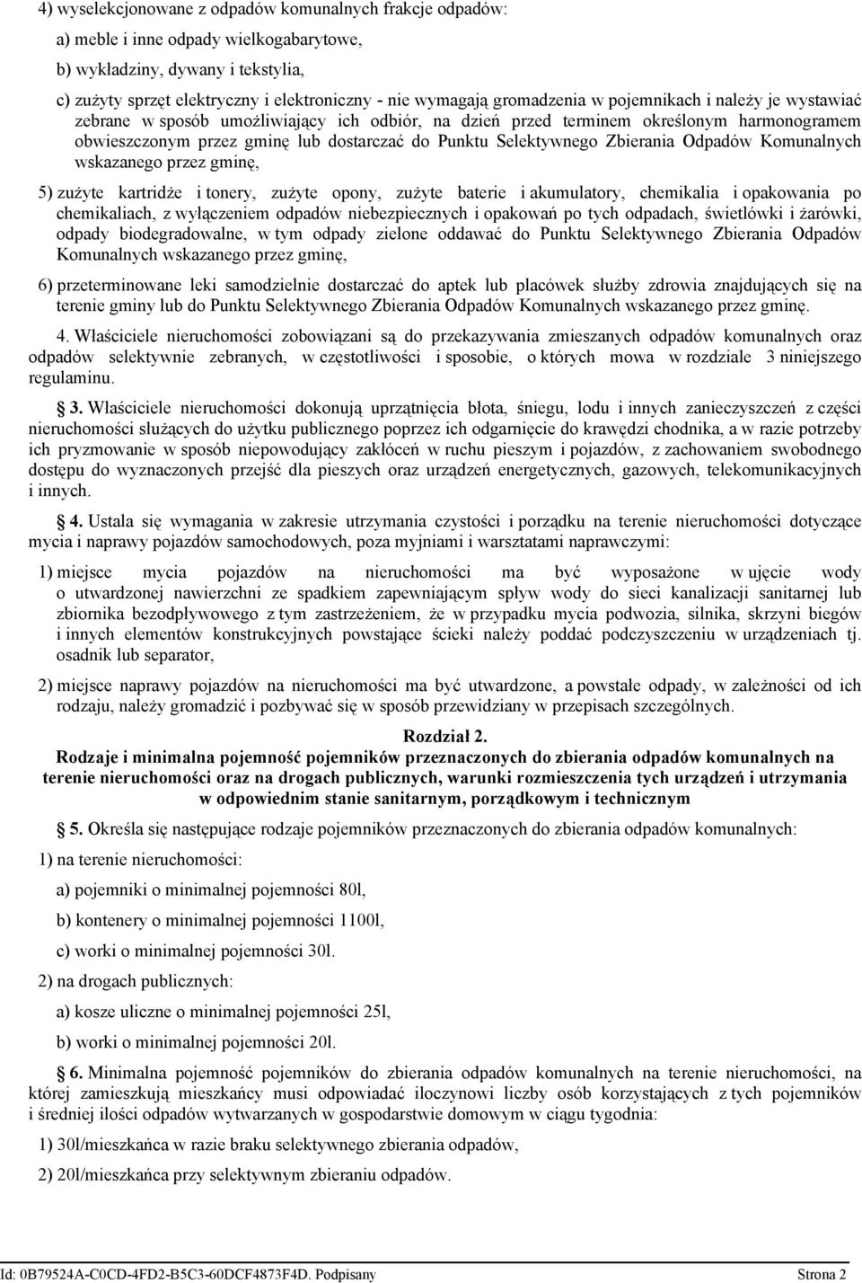 Selektywnego Zbierania Odpadów Komunalnych wskazanego przez gminę, 5) zużyte kartridże i tonery, zużyte opony, zużyte baterie i akumulatory, chemikalia i opakowania po chemikaliach, z wyłączeniem