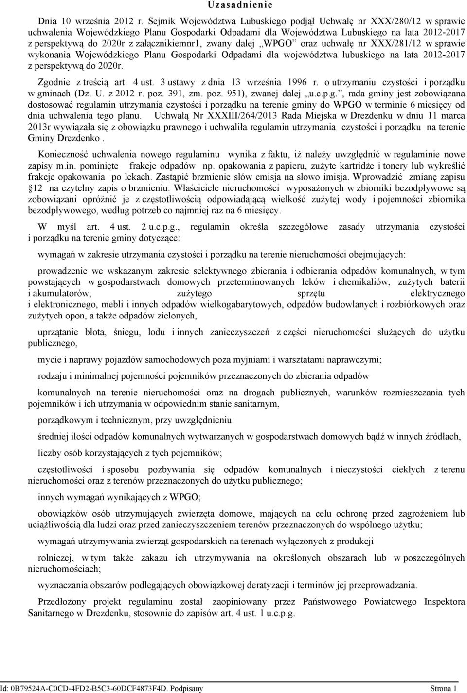 załącznikiemnr1, zwany dalej WPGO oraz uchwałę nr XXX/281/12 w sprawie wykonania Wojewódzkiego Planu Gospodarki Odpadami dla województwa lubuskiego na lata 2012-2017 z perspektywą do 2020r.