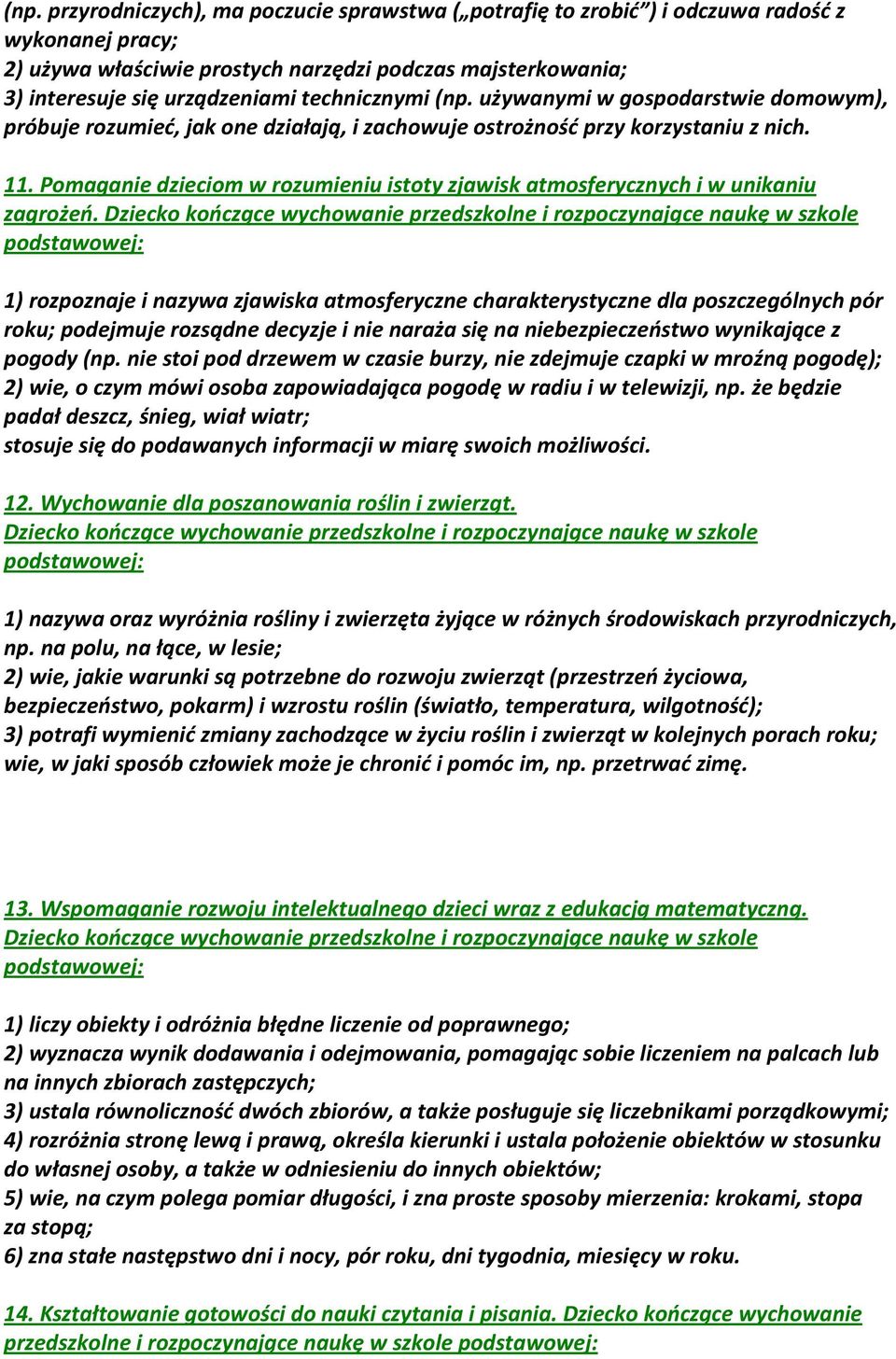 Pomaganie dzieciom w rozumieniu istoty zjawisk atmosferycznych i w unikaniu zagrożeń.