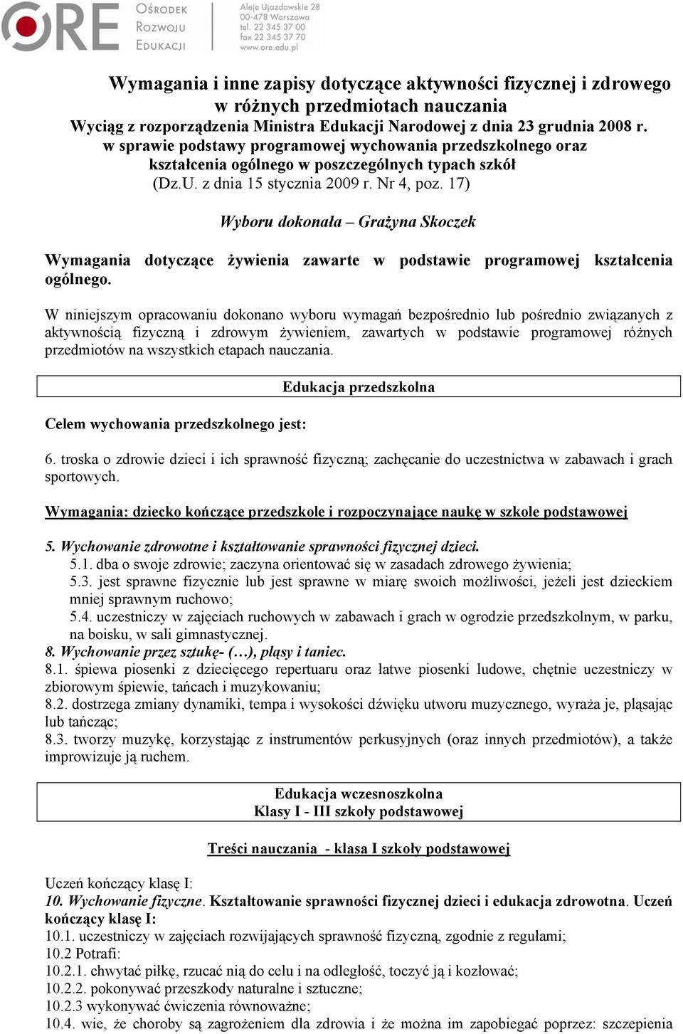 17) Wyboru dokonała Grażyna Skoczek Wymagania dotyczące żywienia zawarte w podstawie programowej kształcenia ogólnego.