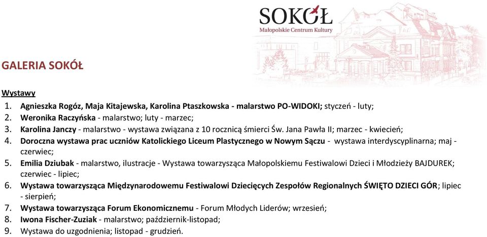 Doroczna wystawa prac uczniów Katolickiego Liceum Plastycznego w Nowym Sączu - wystawa interdyscyplinarna; maj - czerwiec; 5.