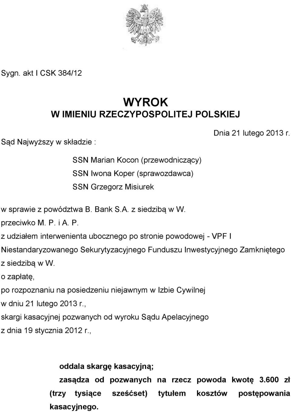 i A. P. z udziałem interwenienta ubocznego po stronie powodowej - VPF I Niestandaryzowanego Sekurytyzacyjnego Funduszu Inwestycyjnego Zamkniętego z siedzibą w W.