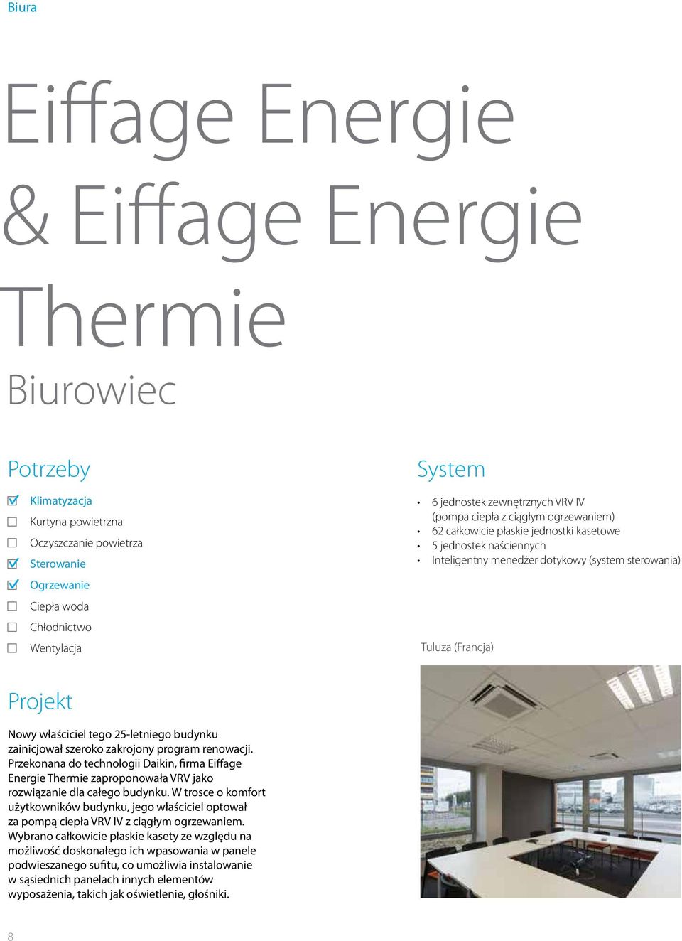 Przekonana do technologii Daikin, firma Eiffage Energie Thermie zaproponowała VRV jako rozwiązanie dla całego budynku.