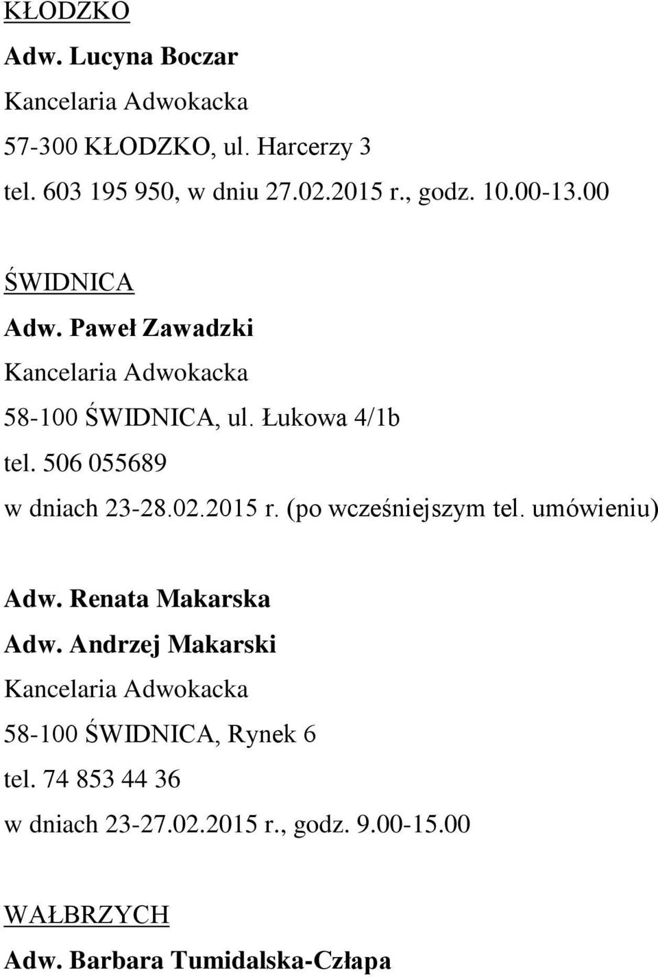 02.2015 r. (po wcześniejszym tel. umówieniu) Adw. Renata Makarska Adw.