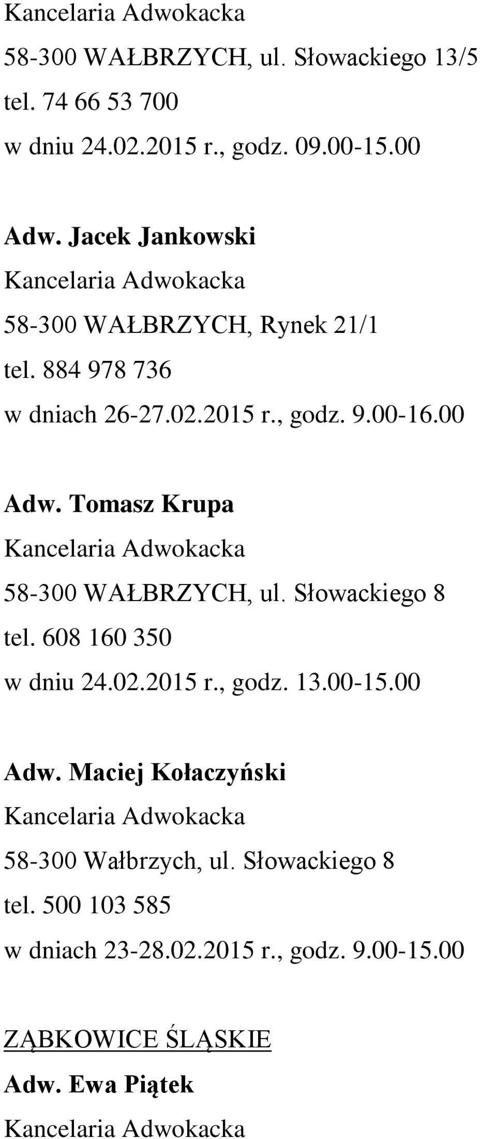 Tomasz Krupa 58-300 WAŁBRZYCH, ul. Słowackiego 8 tel. 608 160 350 w dniu 24.02.2015 r., godz. 13.00-15.00 Adw.