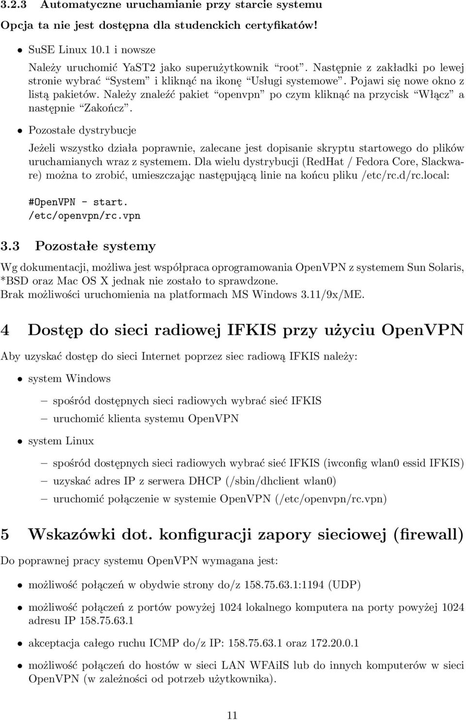 Należy znaleźć pakiet openvpn po czym kliknąć na przycisk Włącz a następnie Zakończ.