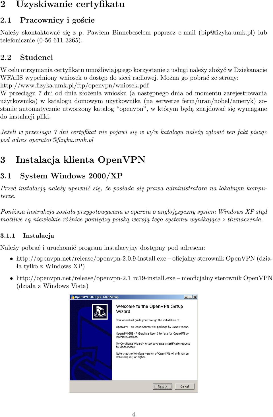 pdf W przeciągu 7 dni od dnia złożenia wniosku(a następnego dnia od momentu zarejestrowania użytkownika) w katalogu domowym użytkownika(na serwerze ferm/uran/nobel/ameryk) zostanie automatycznie