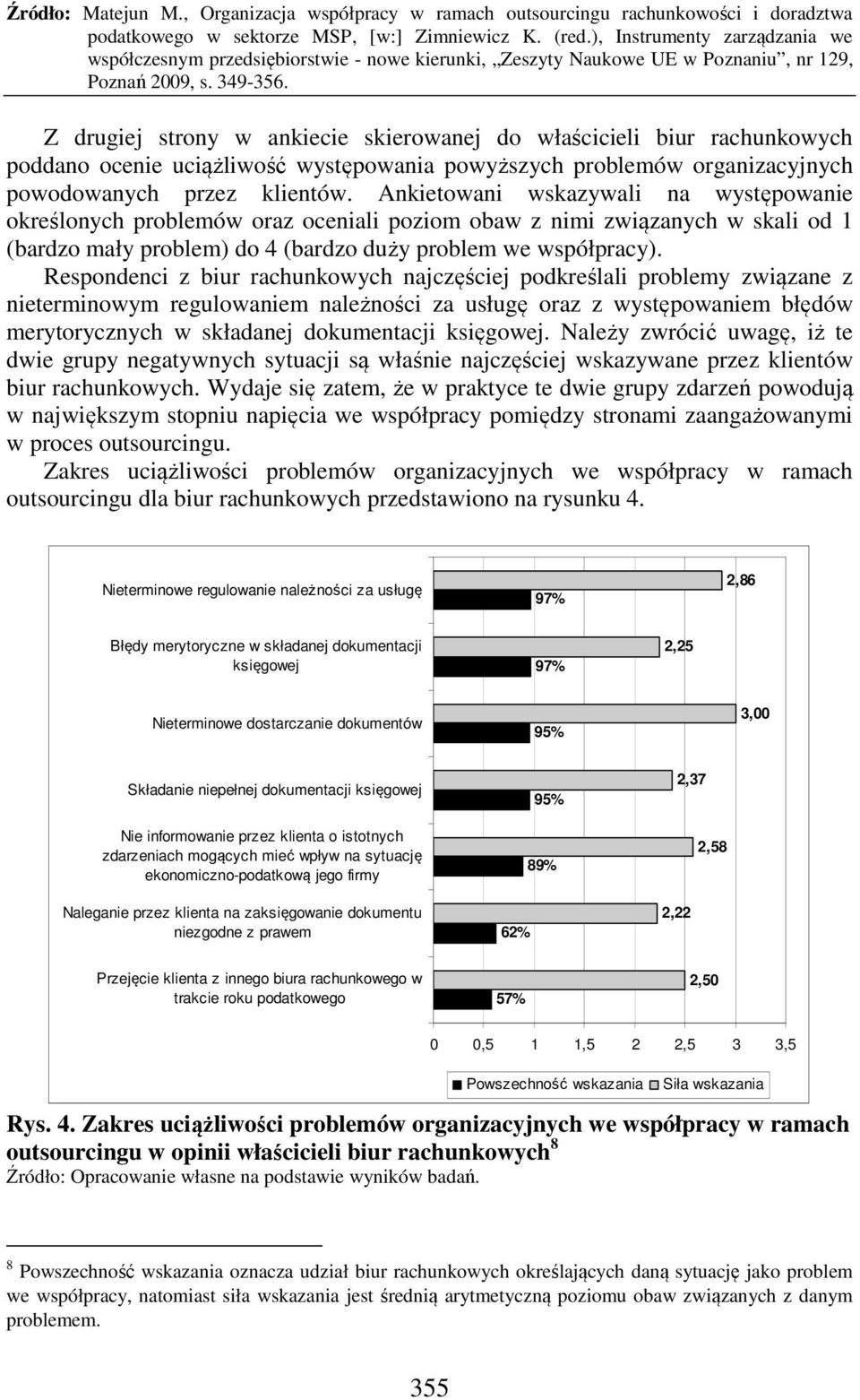 Respondenci z biur rachunkowych najczęściej podkreślali problemy związane z nieterminowym regulowaniem należności za usługę oraz z występowaniem błędów merytorycznych w składanej dokumentacji