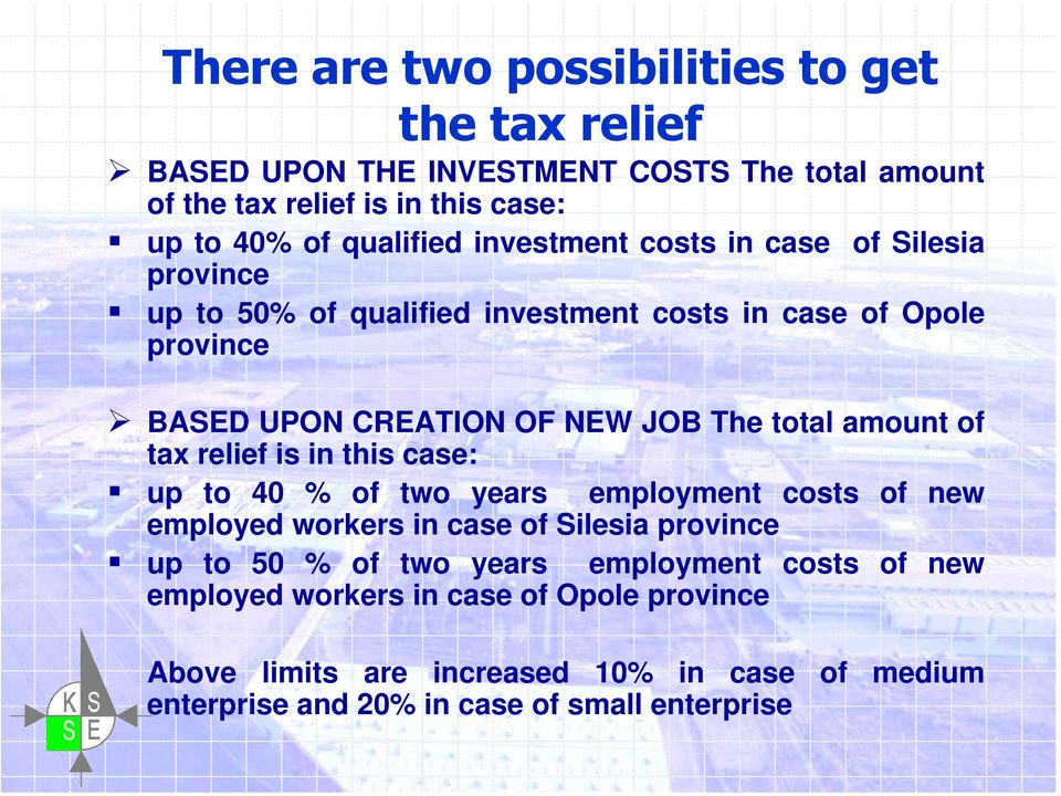 amount of tax relief is in this case: up to 40 % of two years employment costs of new employed workers in case of Silesia province up to 50 % of two years