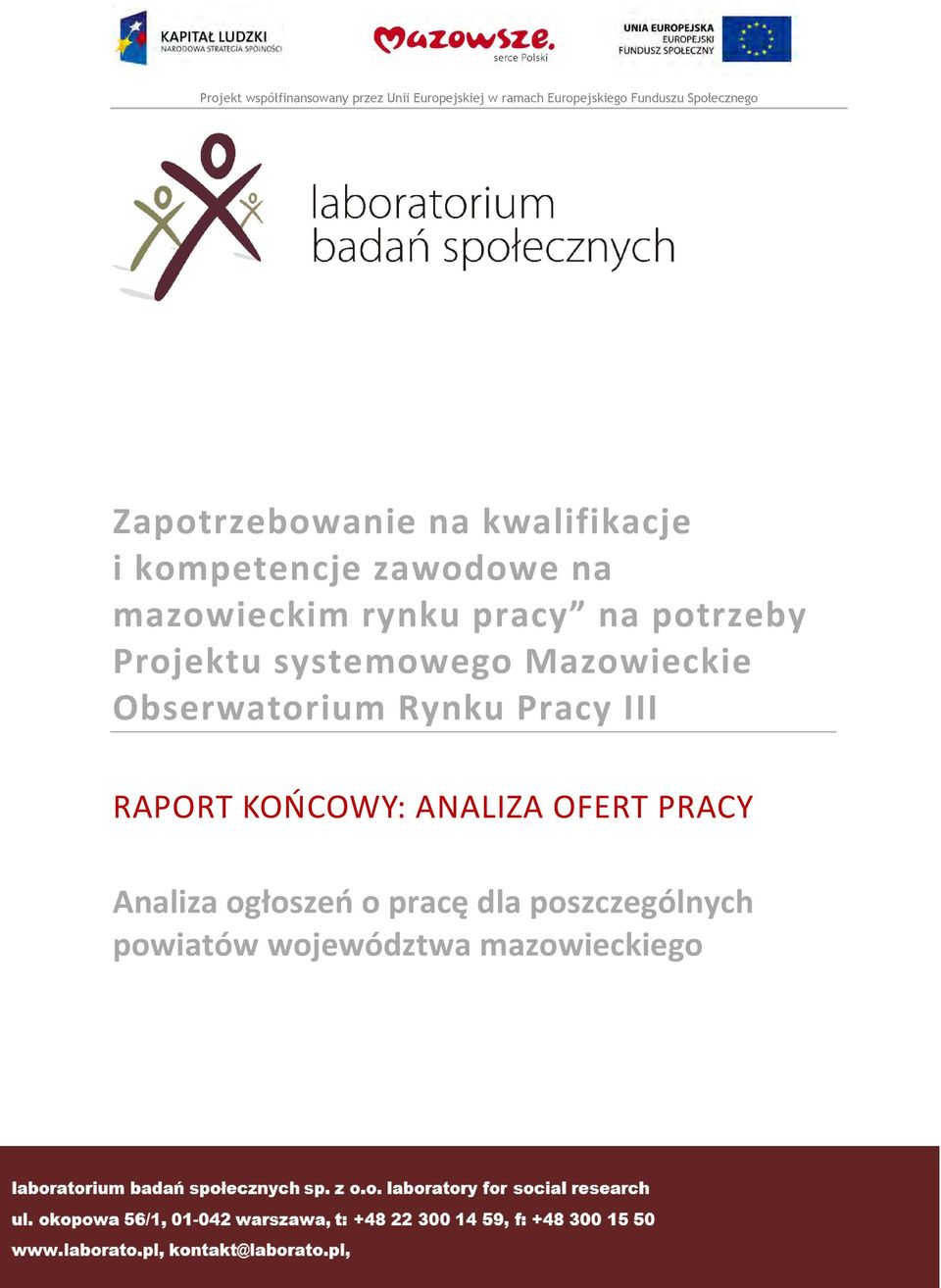 Rynku Pracy III RAPORT KOŃCOWY: ANALIZA OFERT PRACY Analiza ogłoszeń o