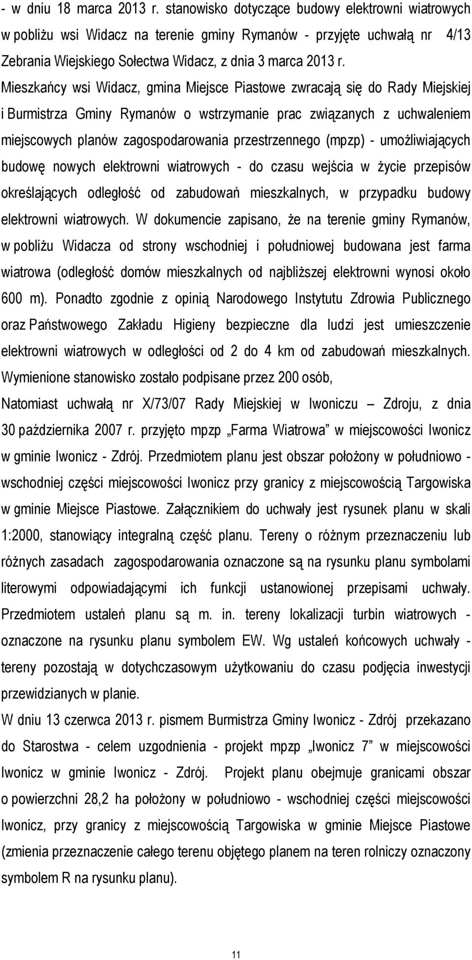 Mieszkańcy wsi Widacz, gmina Miejsce Piastowe zwracają się do Rady Miejskiej i Burmistrza Gminy Rymanów o wstrzymanie prac związanych z uchwaleniem miejscowych planów zagospodarowania przestrzennego