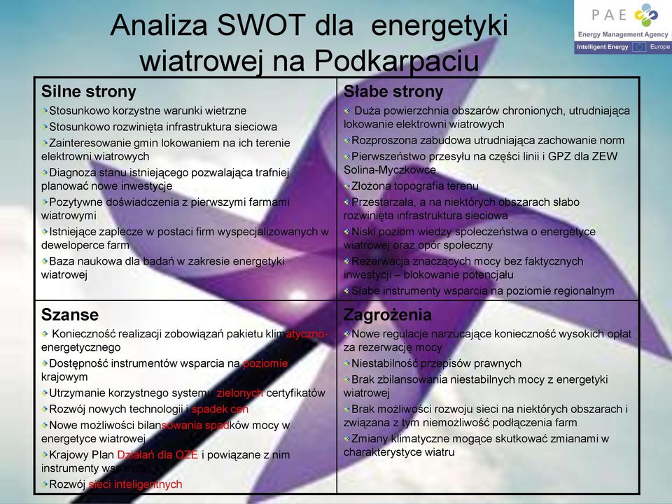 farm Baza naukwa dla badań w zakresie energetyki wiatrwej Szanse Kniecznść realizacji zbwiązań pakietu klimatycznenergetyczneg Dstępnść instrumentów wsparcia na pzimie krajwym Utrzymanie krzystneg