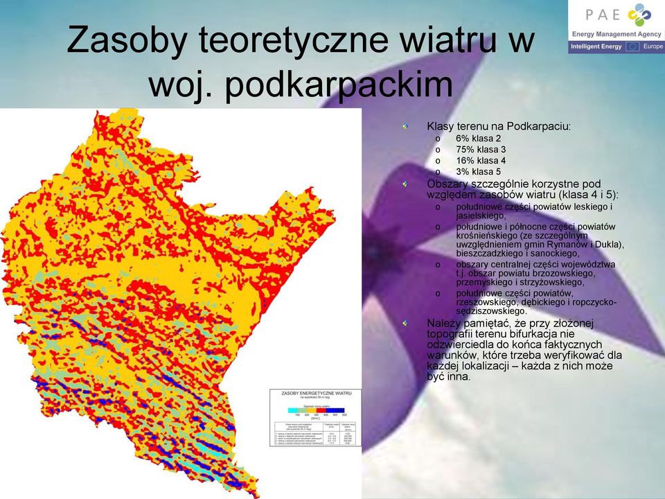 pwiatów leskieg i jasielskieg, płudniwe i półncne części pwiatów krśnieńskieg (ze szczególnym uwzględnieniem gmin Rymanów i Dukla), bieszczadzkieg i sanckieg, bszary