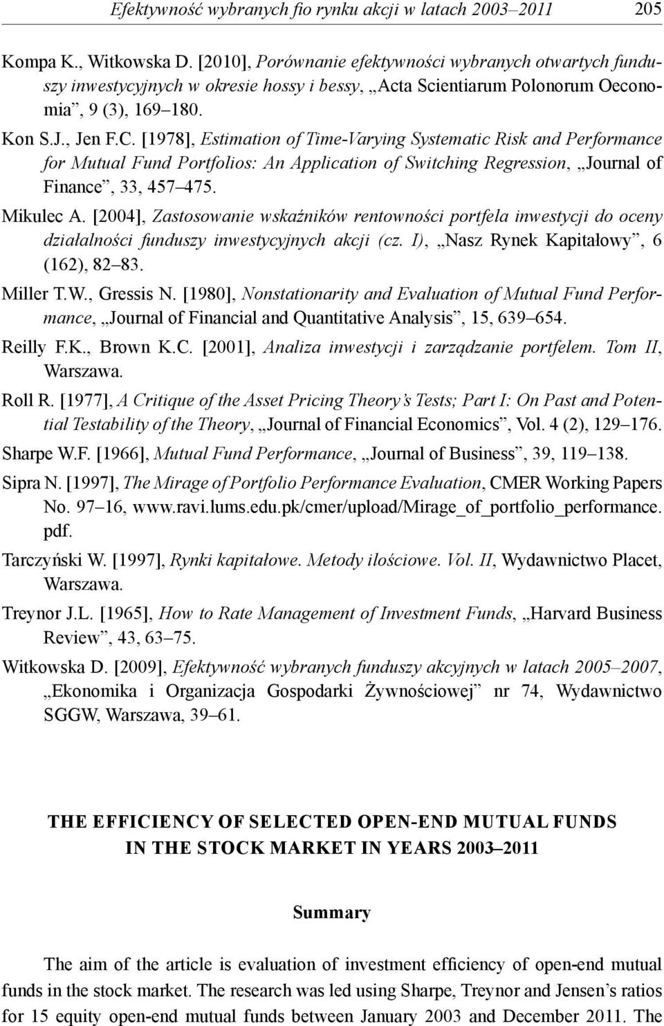 [1978], Estimation of Time-Varying Systematic Risk and Performance for Mutual Fund Portfolios: An Alication of Switching Regression, Journal of Finance, 33, 457 475. Mikulec A.