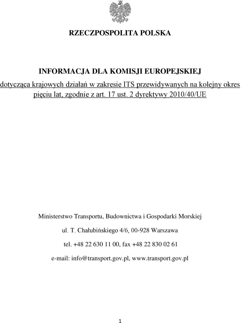 2 dyrektywy 2010/40/UE Ministerstwo Transportu, Budownictwa i Gospodarki Morskiej ul. T. Chałubińskiego 4/6, 00-928 Warszawa tel.