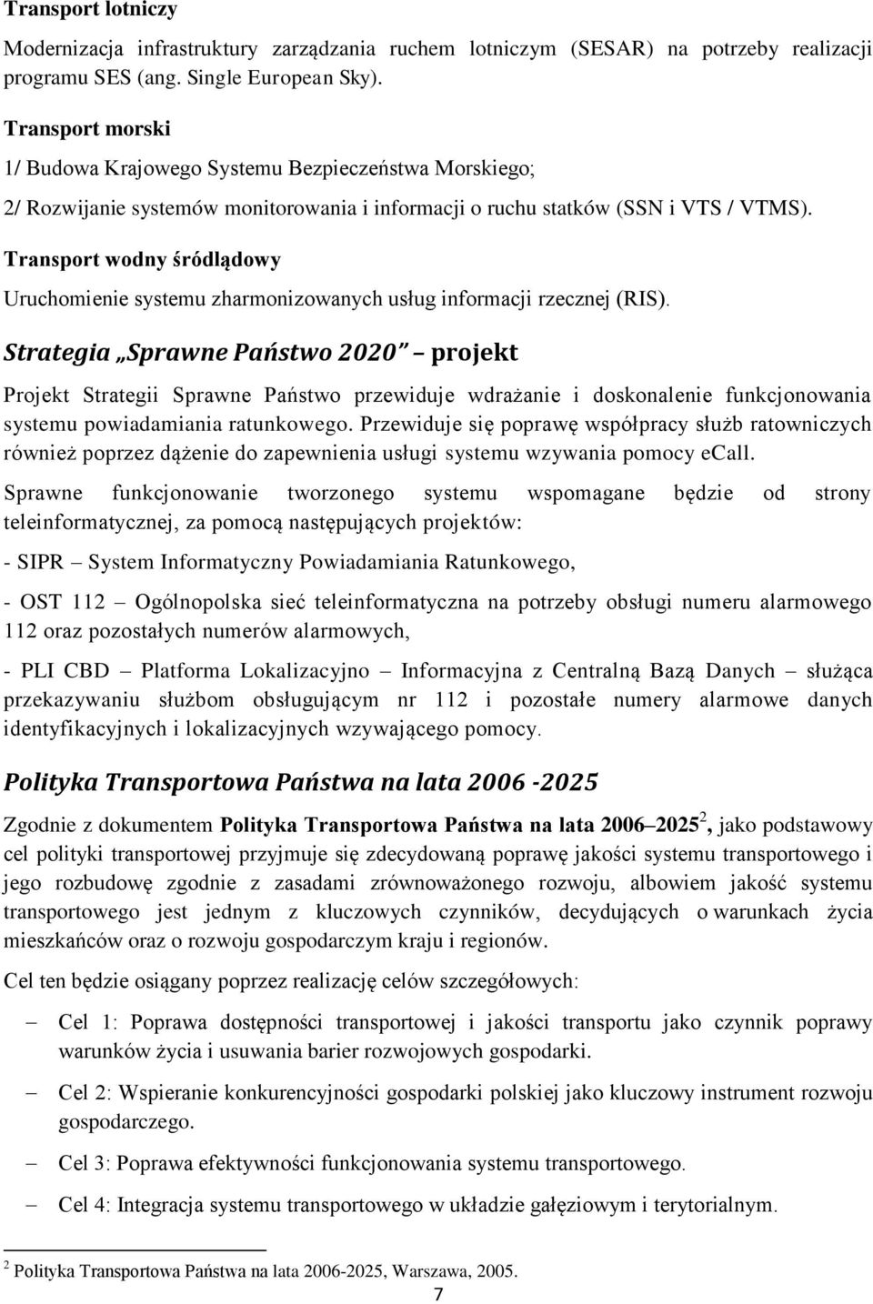 Transport wodny śródlądowy Uruchomienie systemu zharmonizowanych usług informacji rzecznej (RIS).