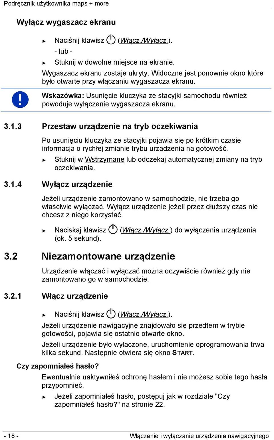 3 Przestaw urządzenie na tryb oczekiwania Po usunięciu kluczyka ze stacyjki pojawia się po krótkim czasie informacja o rychłej zmianie trybu urządzenia na gotowość.