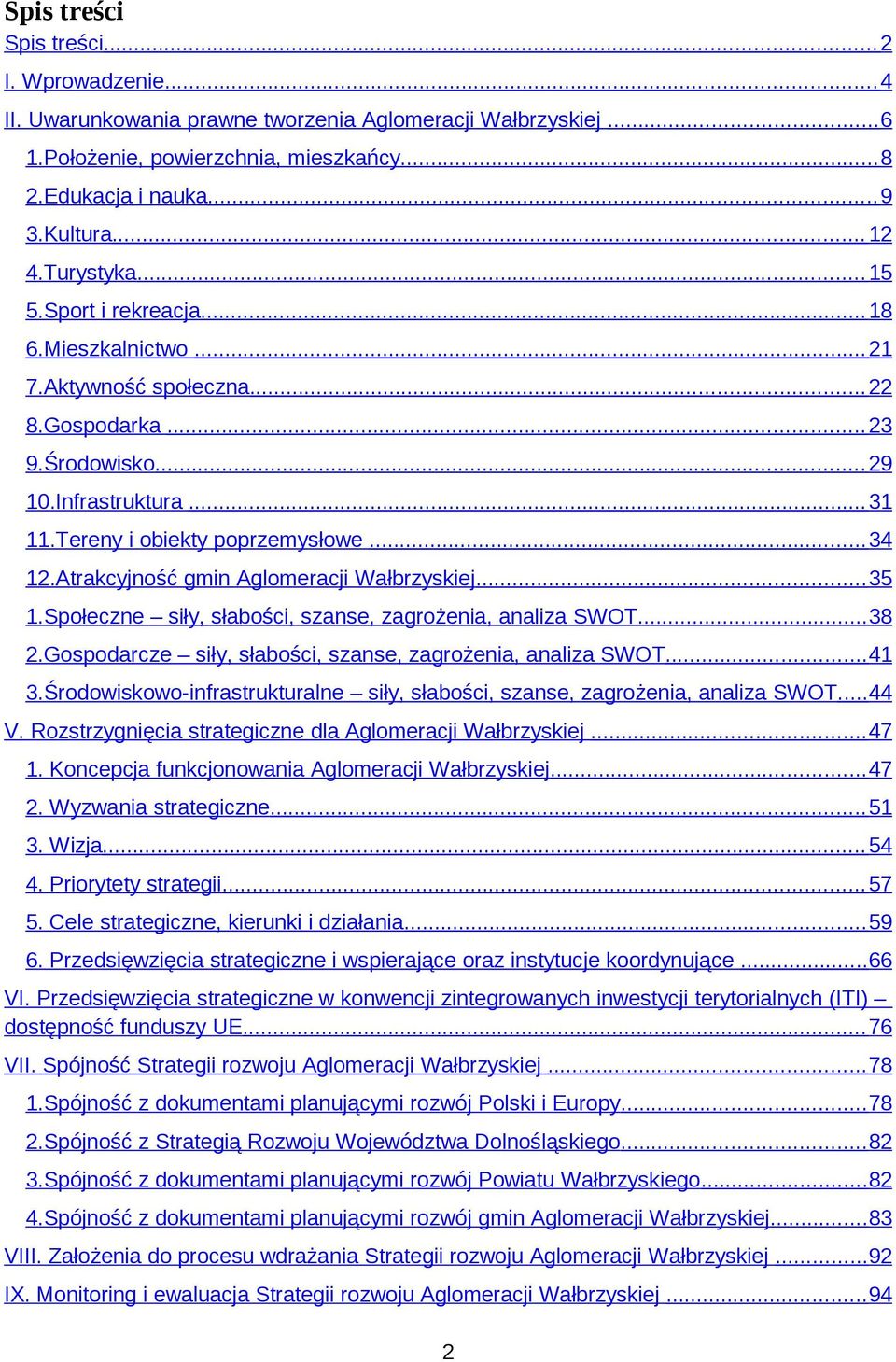 Atrakcyjnść gmin Aglmeracji Wałbrzyskiej... 35 1.Spłeczne siły, słabści, szanse, zagrżenia, analiza SWOT... 38 2.Gspdarcze siły, słabści, szanse, zagrżenia, analiza SWOT...41 3.