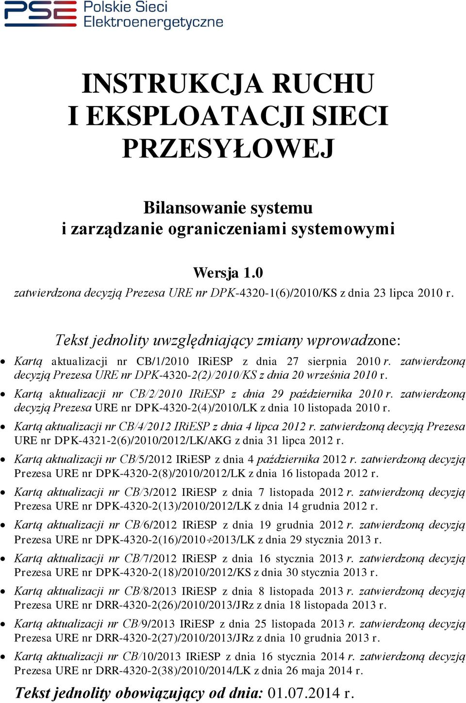 zatwierdzoną decyzją Prezesa URE nr DPK-4320-2(2)/2010/KS z dnia 20 września 2010 r. Kartą aktualizacji nr CB/2/2010 IRiESP z dnia 29 października 2010 r.