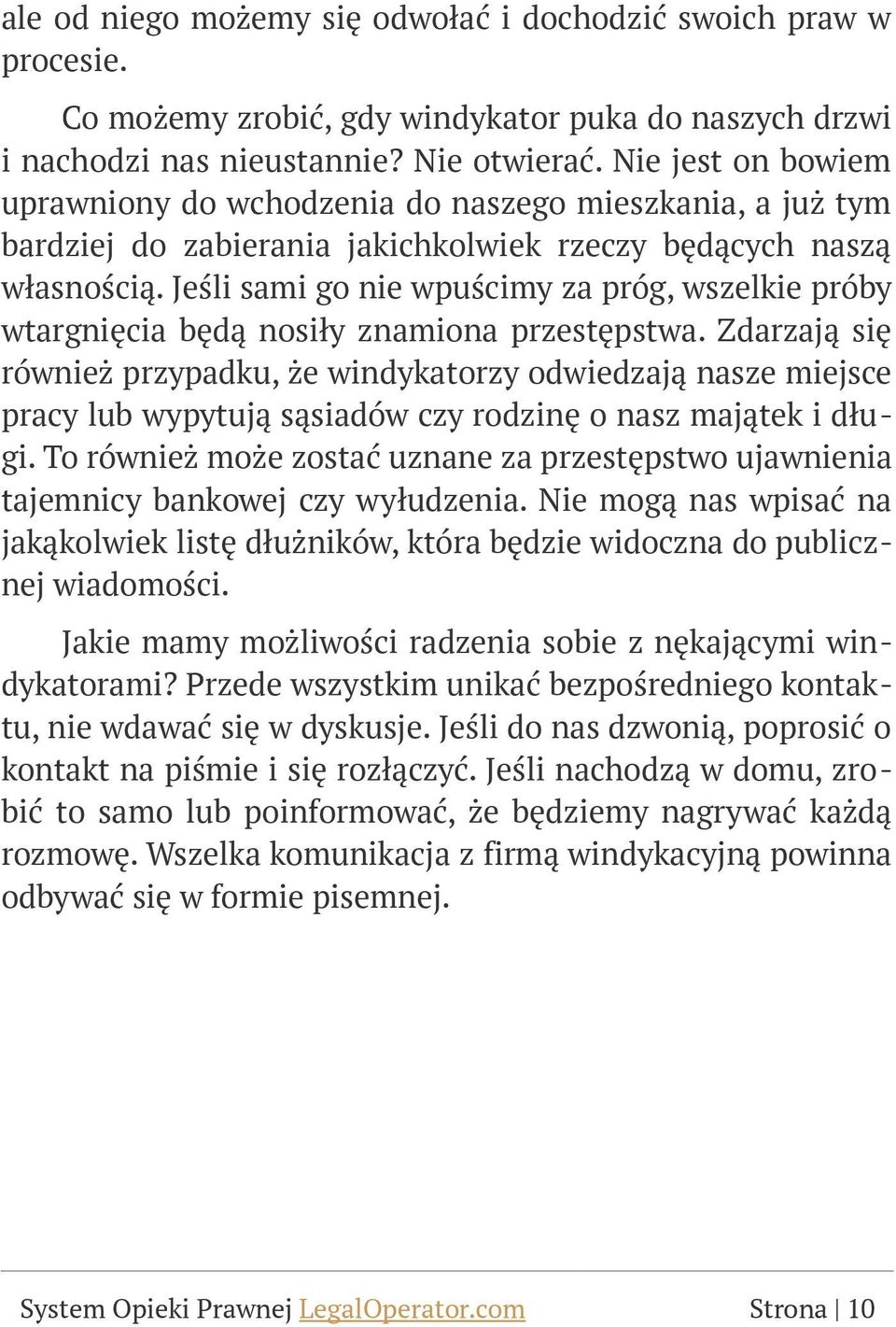 Jeśli sami go nie wpuścimy za próg, wszelkie próby wtargnięcia będą nosiły znamiona przestępstwa.