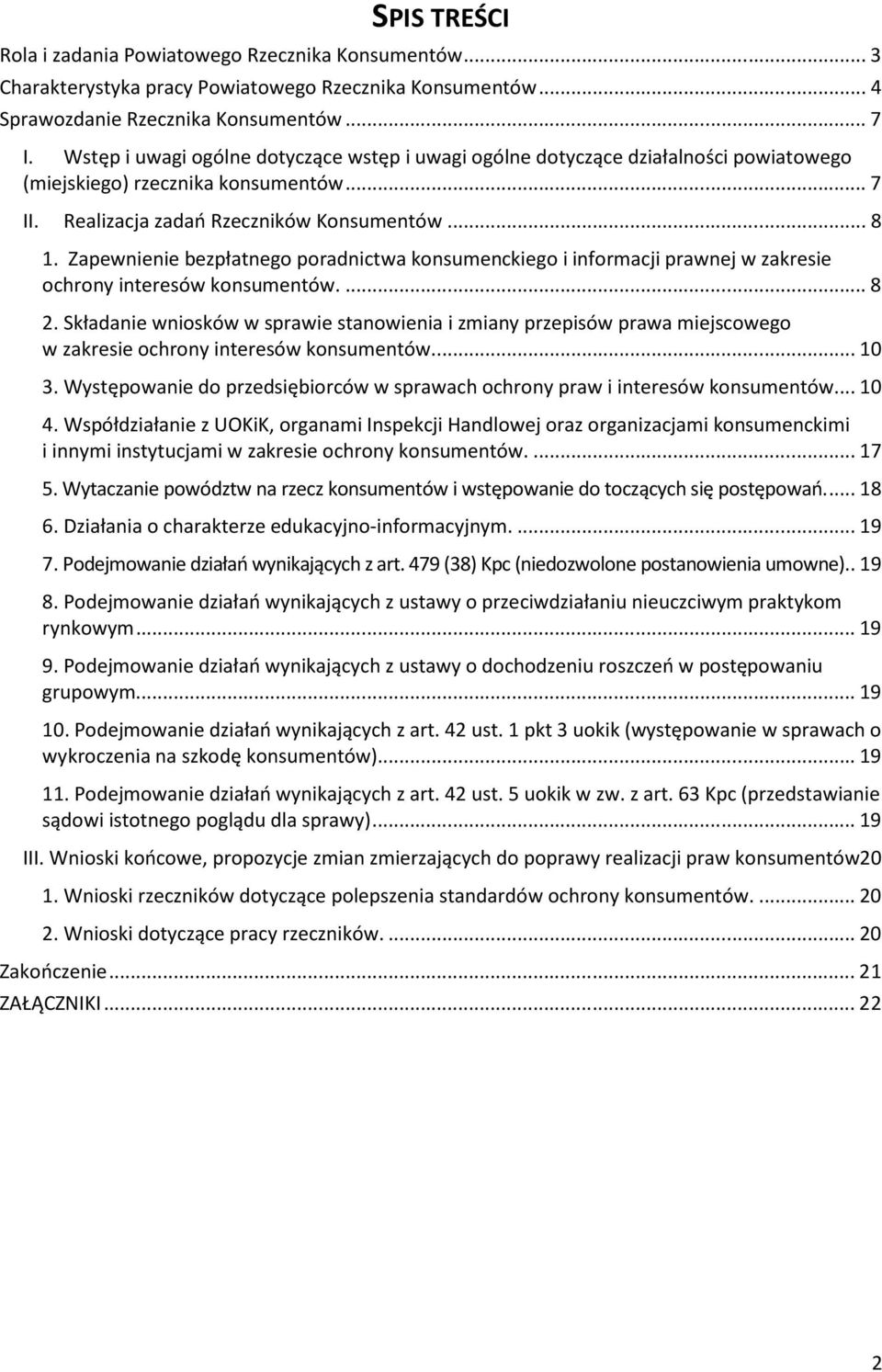 Zapewnienie bezpłatnego poradnictwa konsumenckiego i informacji prawnej w zakresie ochrony interesów konsumentów.... 8 2.