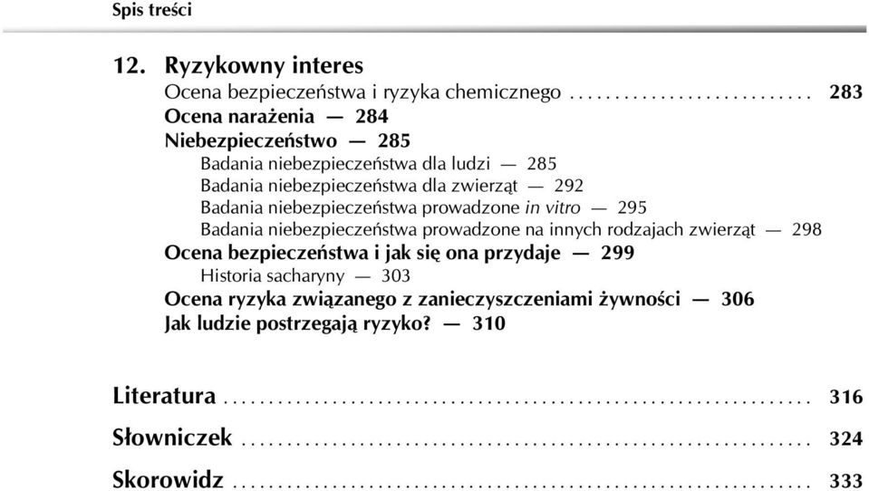 Badania niebezpieczeństwa prowadzone in vitro 295 Badania niebezpieczeństwa prowadzone na innych rodzajach zwierząt 298 Ocena