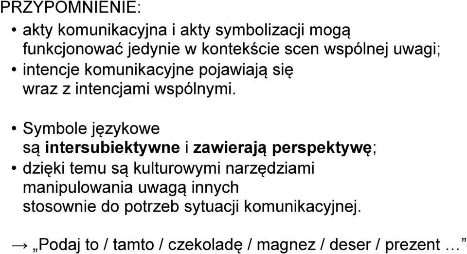 Symbole językowe są intersubiektywne i zawierają perspektywę; dzięki temu są kulturowymi narzędziami