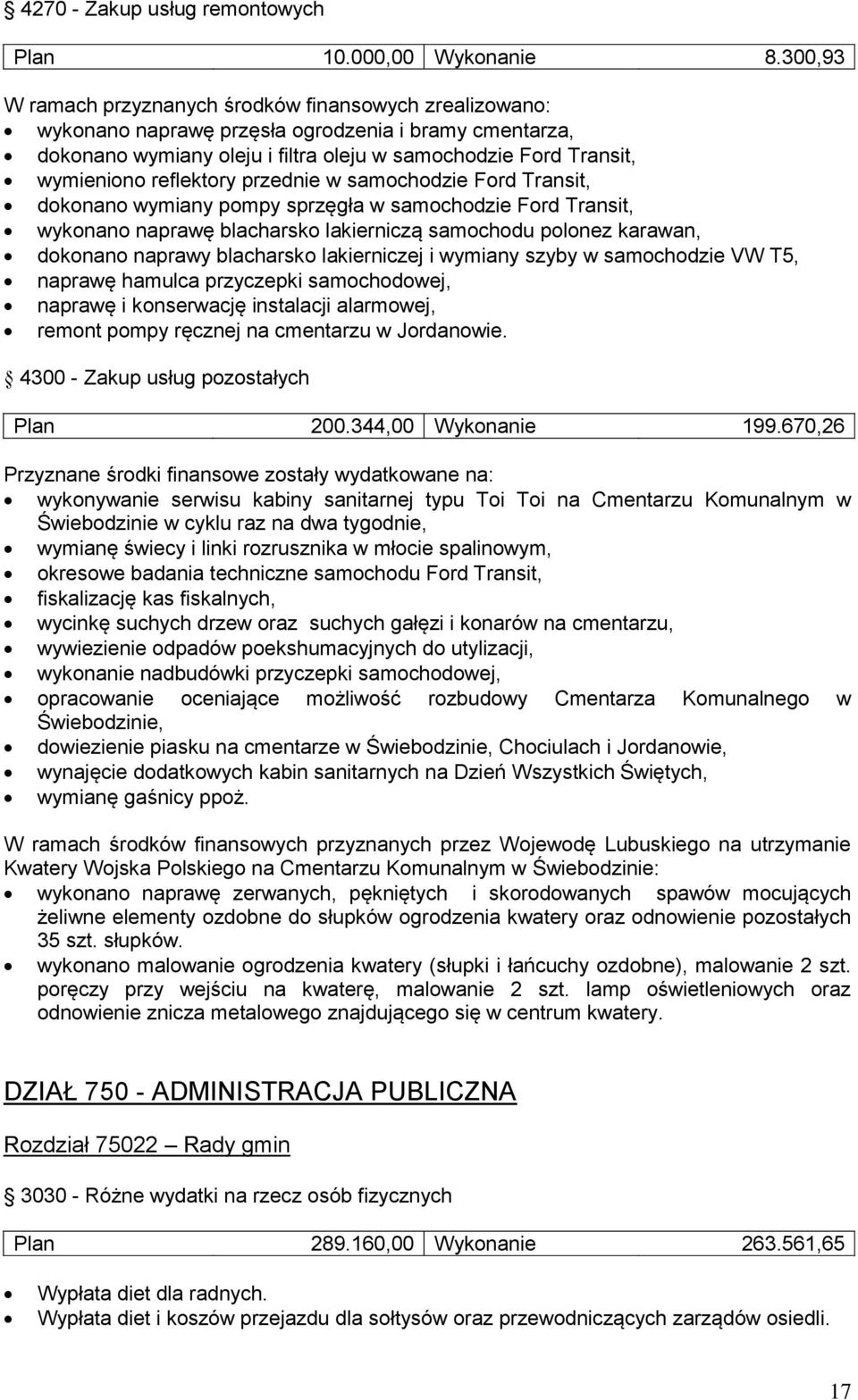 reflektory przednie w samochodzie Ford Transit, dokonano wymiany pompy sprzęgła w samochodzie Ford Transit, wykonano naprawę blacharsko lakierniczą samochodu polonez karawan, dokonano naprawy