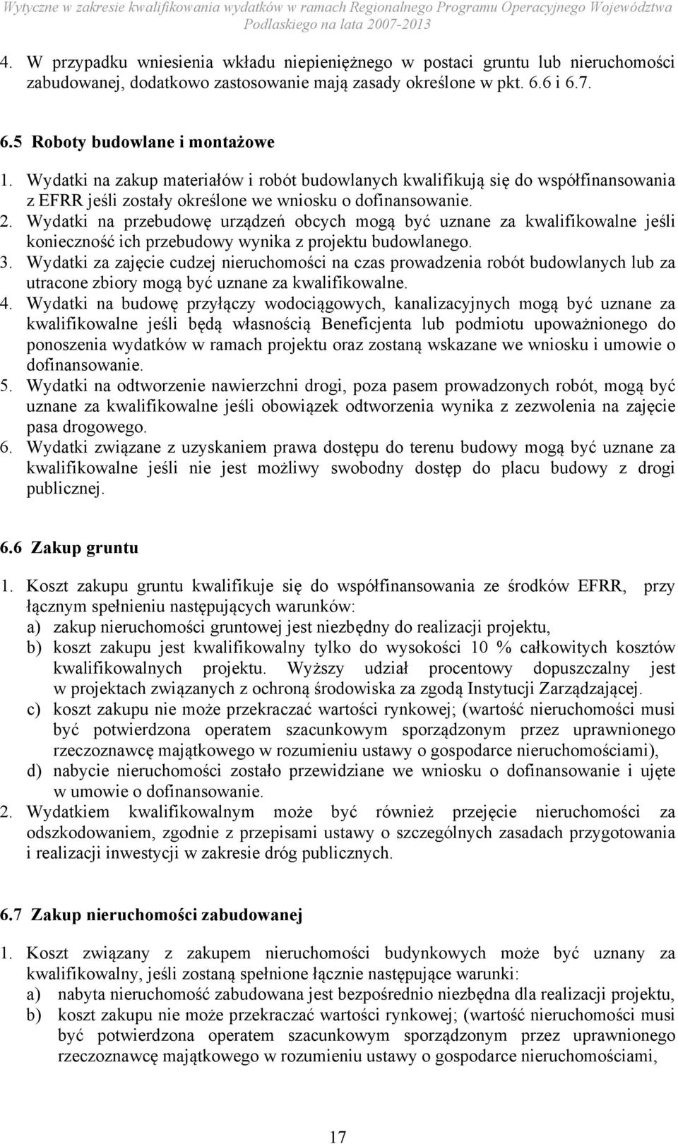 Wydatki na przebudowę urządzeń obcych mogą być uznane za kwalifikowalne jeśli konieczność ich przebudowy wynika z projektu budowlanego. 3.