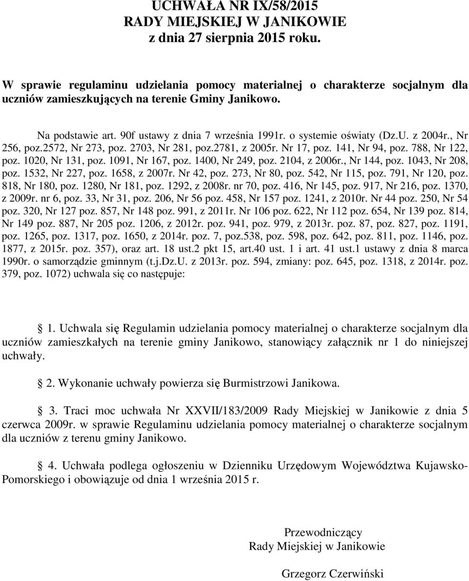 o systemie oświaty (Dz.U. z 2004r., Nr 256, poz.2572, Nr 273, poz. 2703, Nr 281, poz.2781, z 2005r. Nr 17, poz. 141, Nr 94, poz. 788, Nr 122, poz. 1020, Nr 131, poz. 1091, Nr 167, poz.