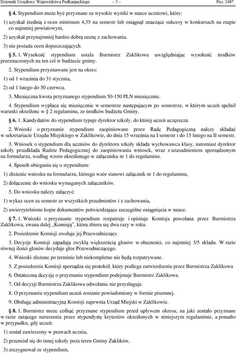 2) uzyskał przynajmniej bardzo dobrą ocenę z zachowania. 3) nie posiada ocen dopuszczających. 5. 1.