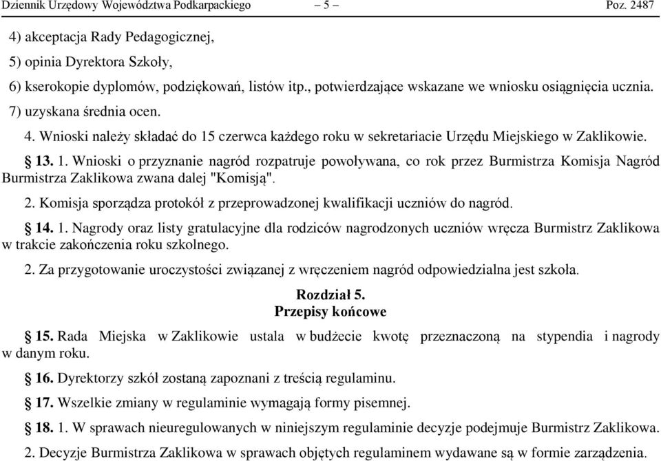 czerwca każdego roku w sekretariacie Urzędu Miejskiego w Zaklikowie. 13