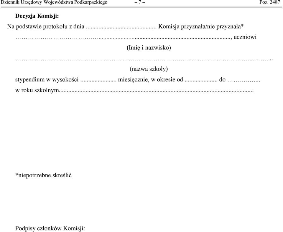 .. Komisja przyznała/nie przyznała*..., uczniowi (Imię i nazwisko).