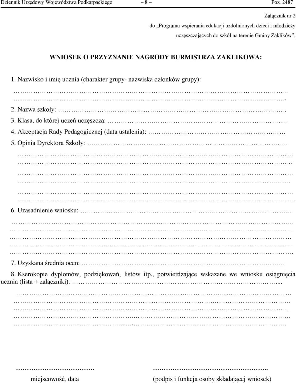 WNIOSEK O PRZYZNANIE NAGRODY BURMISTRZA ZAKLIKOWA: 1. Nazwisko i imię ucznia (charakter grupy- nazwiska członków grupy):.. 2. Nazwa szkoły:... 3.