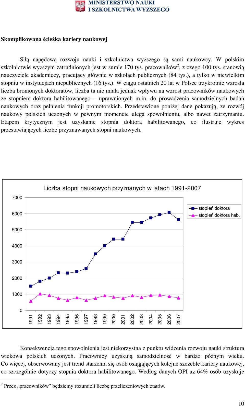 a tylk w niewielkim stpniu w instytucjach niepublicznych (16 tys.).