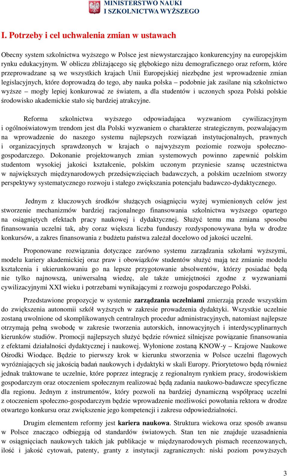 aby nauka plska pdbnie jak zasilane nią szklnictw wyższe mgły lepiej knkurwać ze światem, a dla studentów i ucznych spza Plski plskie śrdwisk akademickie stał się bardziej atrakcyjne.