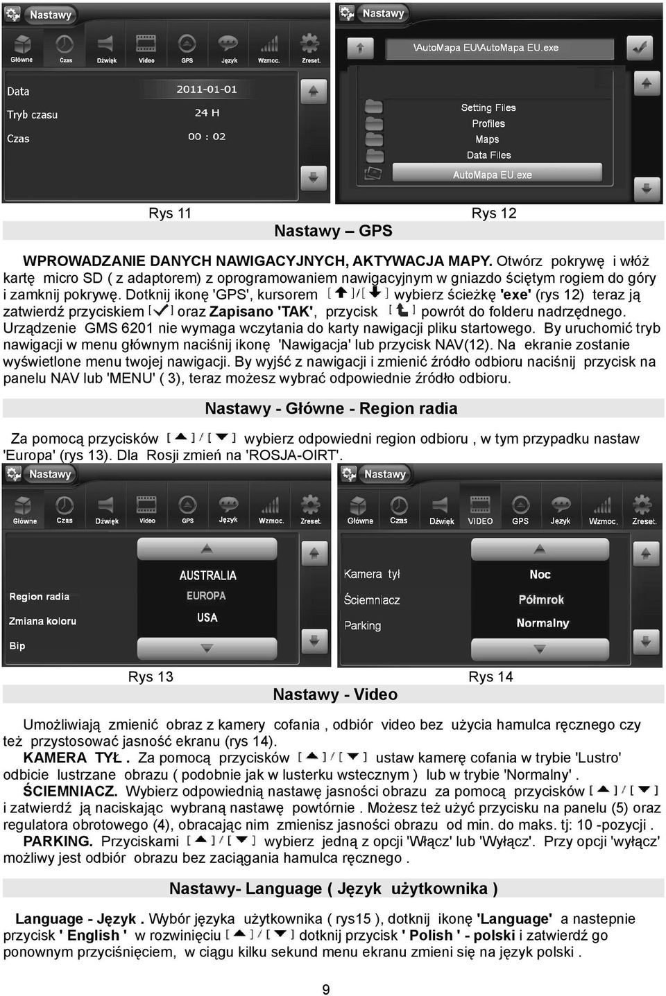 Dotknij ikonę 'GPS', kursorem wybierz ścieżkę 'exe' (rys 12) teraz ją zatwierdź przyciskiem oraz Zapisano 'TAK', przycisk powrót do folderu nadrzędnego.