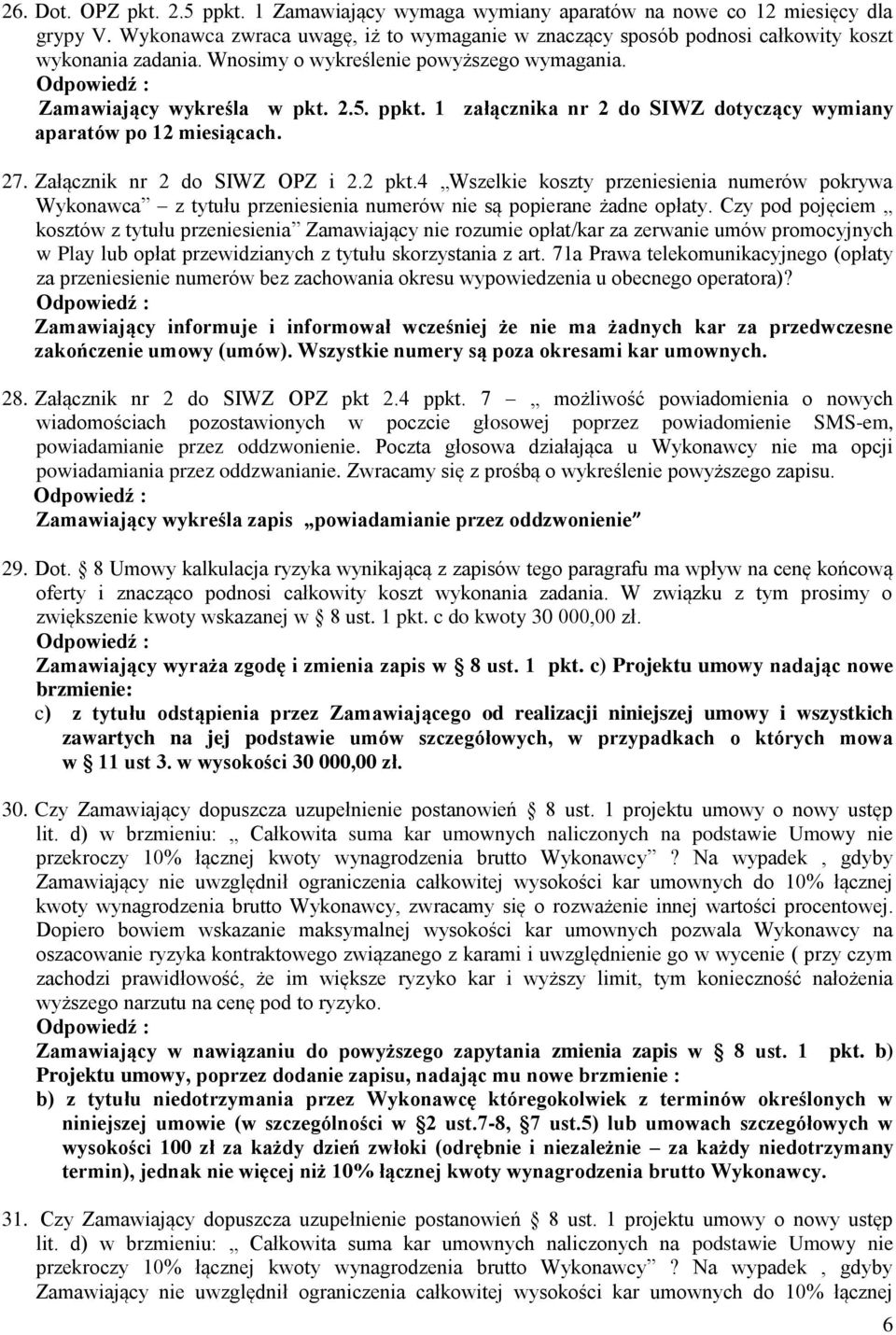 1 załącznika nr 2 do SIWZ dotyczący wymiany aparatów po 12 miesiącach. 27. Załącznik nr 2 do SIWZ OPZ i 2.2 pkt.